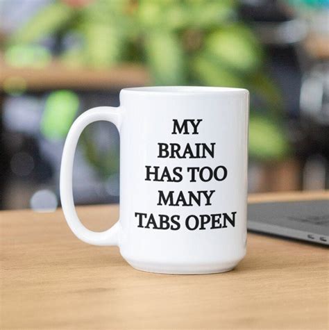 My Brain Has Too Many Tabs Open Coffee Mug Office Mug Funny Etsy