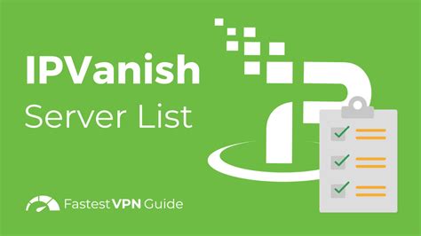 The Complete Ipvanish Server List Fastest Vpn Guide
