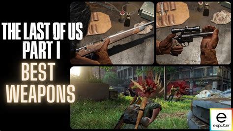 Last Of Us Part Best Weapons Top Exputer