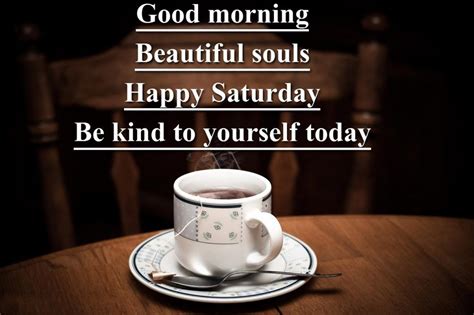 Good Morning Beautiful Souls Happy Saturday Pictures