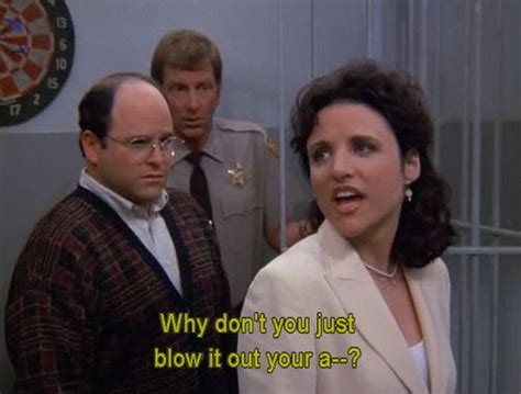 You Have Said This Seinfeld Seinfeld Elaine Jerry Seinfeld