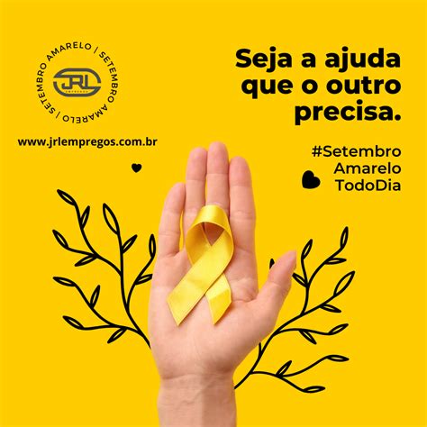 Setembro Amarelo Um Mês Para A Esperança E A Solidariedade Jrl Empregos