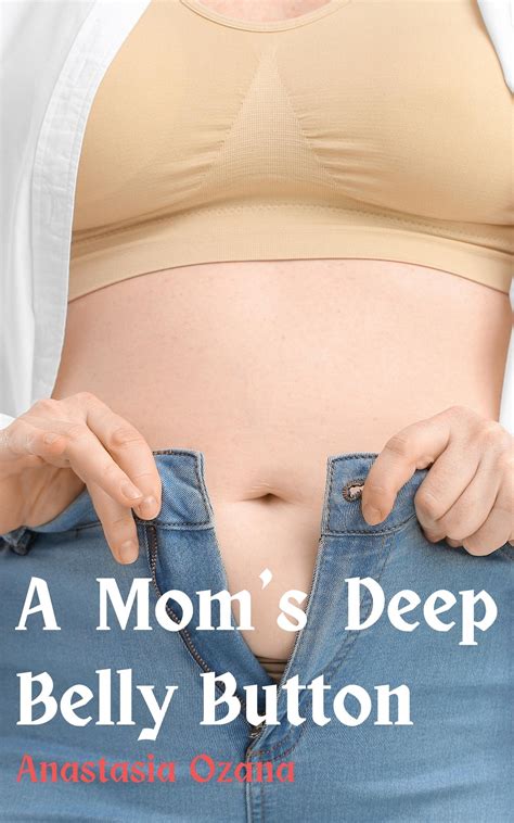 A Moms Deep Belly Button A Navel Fetish Short Story About A Milf And