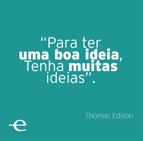 Boa Ideia Boas Ideias Thomas Edison Frases