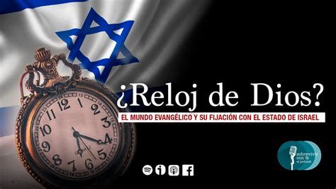 ¿es Israel El Reloj De Dios Sobrevivir Con Fe El Podcast Youtube