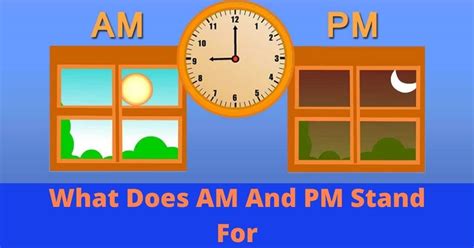 What Does AM And PM Stand For Meaning Of Am And Pm In Time