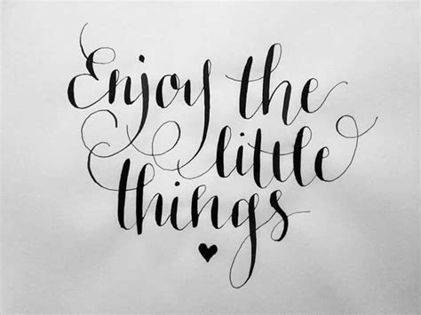 Enjoy The Little Things ♡ Modern Calligraphy Quotes Calligraphy