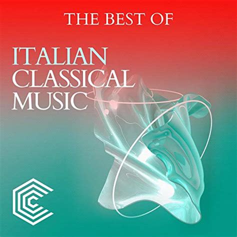 The Best Of Italian Classical Music Various Artists Digital Music