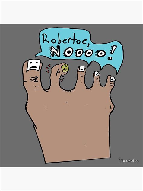 Robertoe Broken Toe Joke Illustration Poster By Theokotos Redbubble