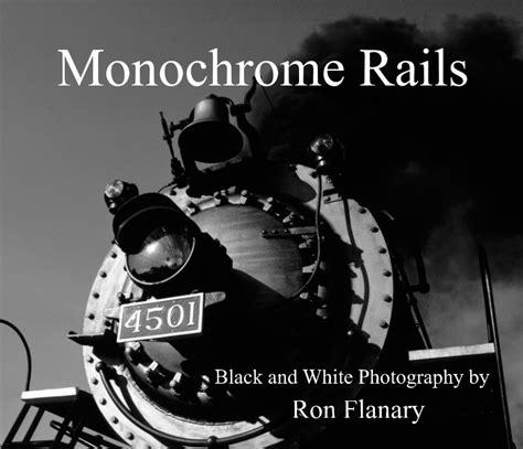 Monochrome Rails Von Ron Flanary Blurb Bücher Deutschland