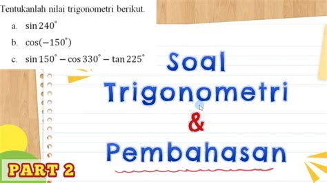 Part Soal Trigonometri Dan Pembahasan Trigonometry Problems And