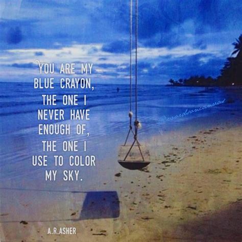 You Are My Blue Crayon The One I Never Have Enough Of The One I Use