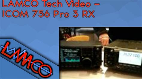Lamco Tech Video Icom 756 Pro 3 Rx Youtube