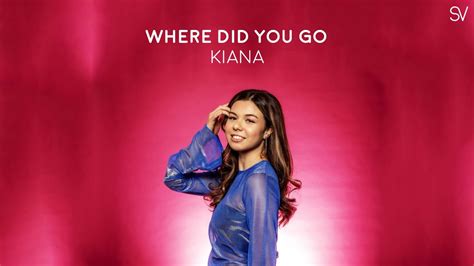 Kiana Where Did You Go Lyrics Video Youtube