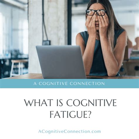 What Is Cognitive Fatigue A Cognitive Connection