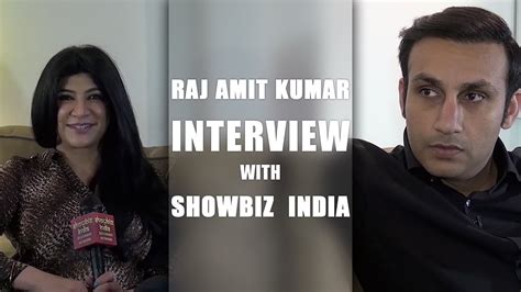 Raj Amit Kumar With Showbizz Youtube