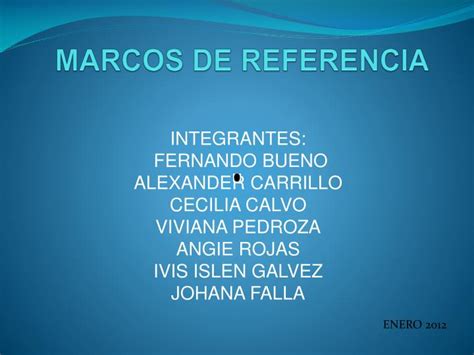 Ppt Marcos De Referencia Powerpoint Presentation Free Download Id