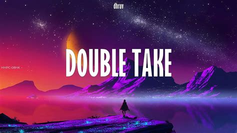 Dhruv ~ Double Take Lyrics Youtube