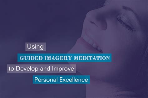 Using Guided Imagery Meditation To Develop And Improve Personal Excellence Imagery Connection