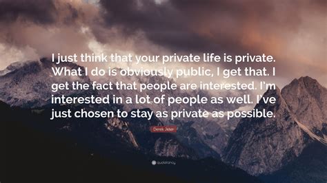 Derek Jeter Quote I Just Think That Your Private Life Is Private