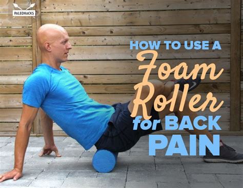 5 Ways To Use A Foam Roller To Release Back Pain