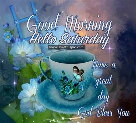 Good Morning, Hello Saturday Pictures, Photos, and Images for Facebook, Tumblr, Pinterest, and 