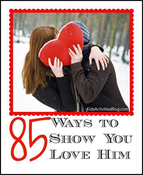 Ways To Show Love 85 Ways To Show You Love Him Love Your Wife Love
