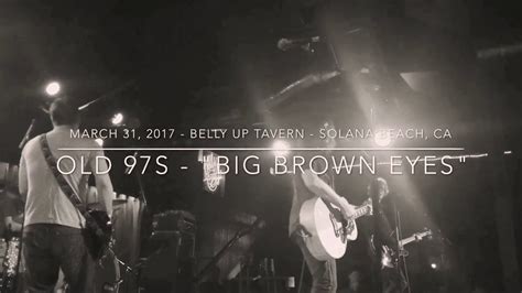 Old 97s Big Brown Eyes March 31 2017 Belly Up Tavern Solana