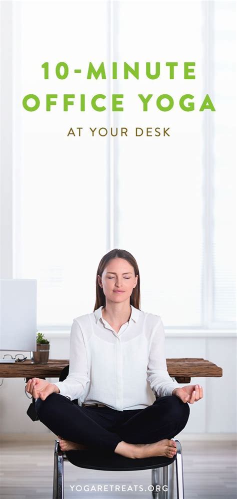 10 Minute Office Yoga At Your Desk Office Yoga Desk Yoga Poses Yoga