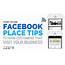 How To Use Facebook Place Tips Hook Customers Who Visit Your 