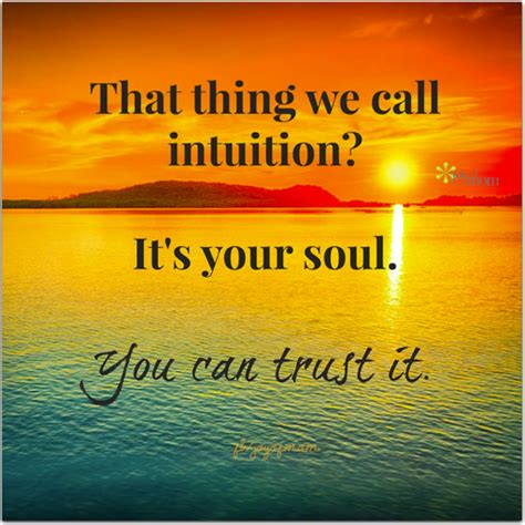 That Thing We Call Intuition Its Your Soul You Can Trust It