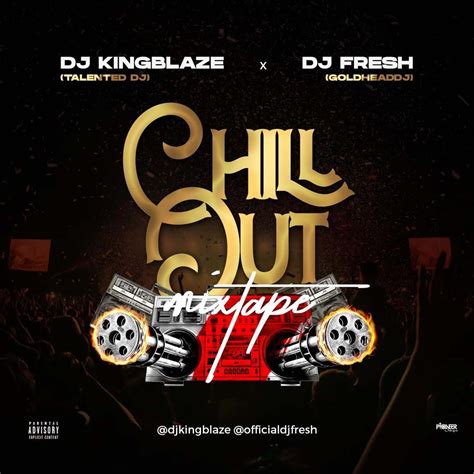 Dj Kingblaze X Dj Fresh Chill Out Mixtape Chill Out Mix Download