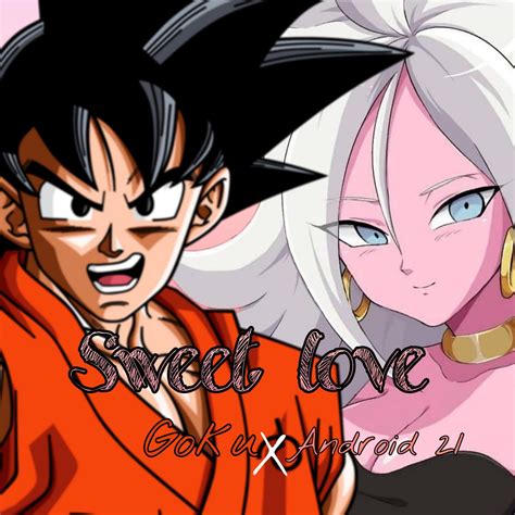 Goku X Android 21 Good Sweet Love 1 By L Dawg211 On Deviantart