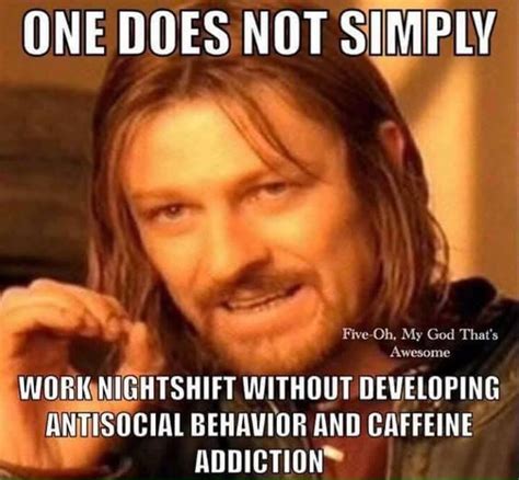 Night Shift Meme Funny Factory Memes