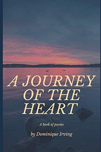 A Journey Of The Heart A Book Of Poems By Dominique Patrice Irving