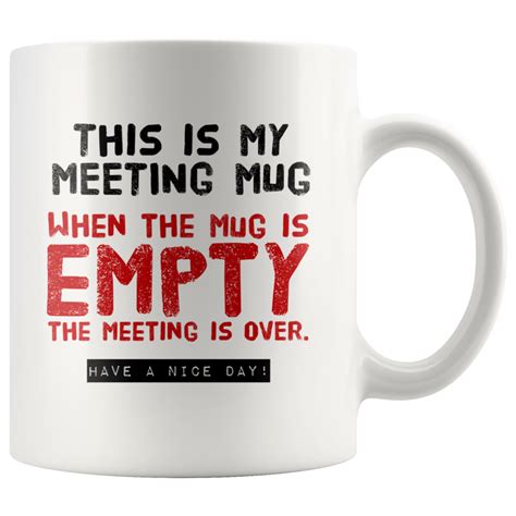 Funny Work Mug The Meeting Is Over Coffee Mug 11 Oz In 2020 Mugs