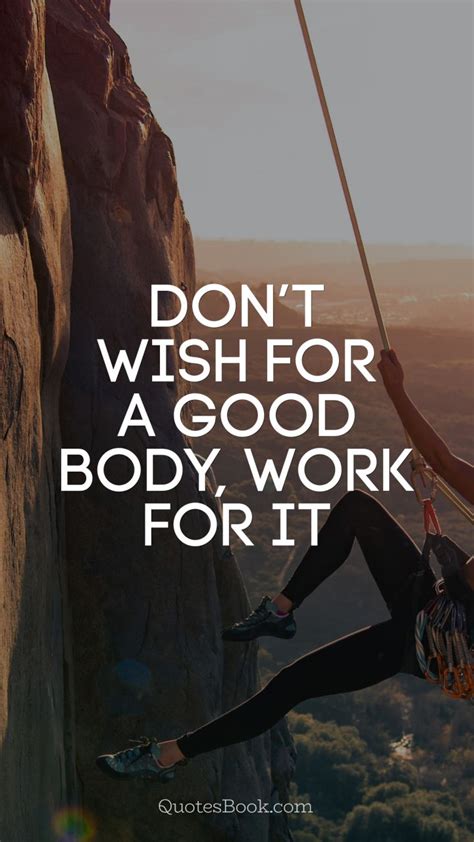 Dont Wish For A Good Body Work For It Quotesbook