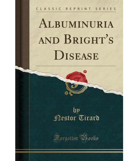 Albuminuria And Brights Disease Classic Reprint Buy Albuminuria And