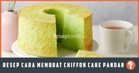 Resep Cara Membuat Chiffon Cake Pandan Anti Gagal Resep Tante