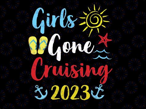 Girls Gone Cruising 2023 Cruise Squad Vacation Svg Pnggirls Gone Crui