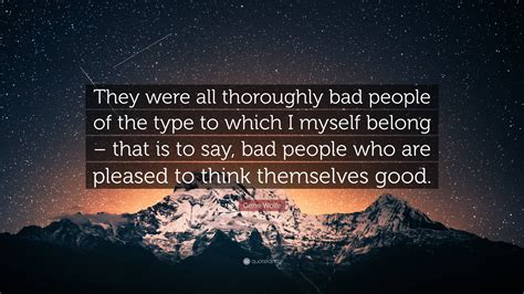 Gene Wolfe Quote They Were All Thoroughly Bad People Of The Type To
