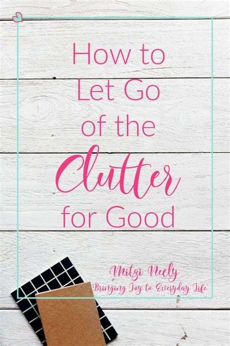 How To Let Go Of The Clutter For Good Peacefully Imperfect Let It