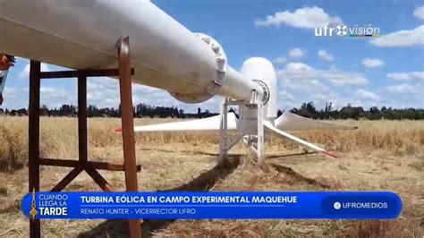 UFRO instala Turbina Eólica en el Campo Experimental Maquehue Ufromedios