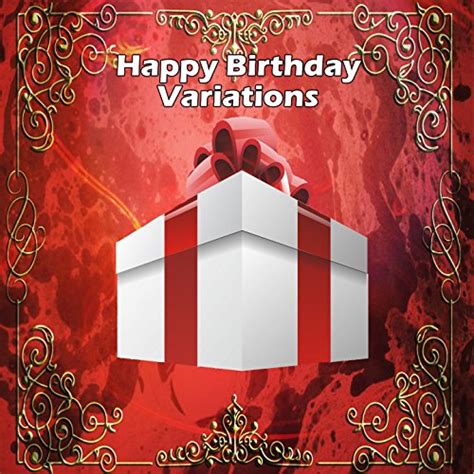 Happy Birthday Variations Happy Birthday Happy Birthday