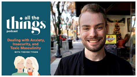 43 Dealing With Anxiety Insecurity And Toxic Masculinity With Trevor Tyson