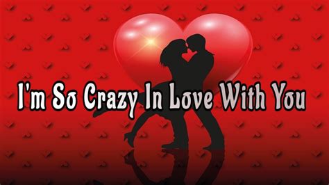 Im Crazy In Love With You Send This Video To Someone You Love Youtube