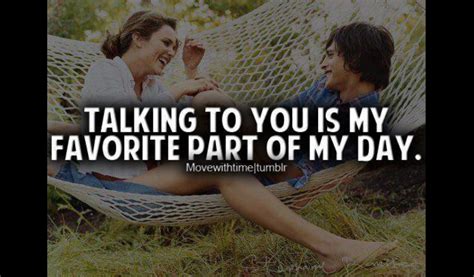 Talking To You Is My Favourite Part Of My Day Best Quotes Ever My