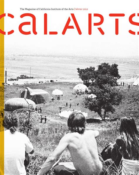 Calarts Magazine Winter 2012 By California Institute Of The Arts Issuu