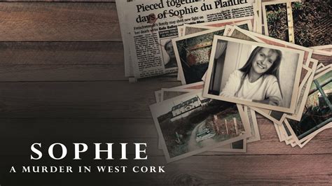 Sophie A Murder In West Cork Netflix Docuseries Where To Watch
