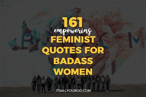 161 Empowering Feminist Quotes For Badass Women Feminist Quotes